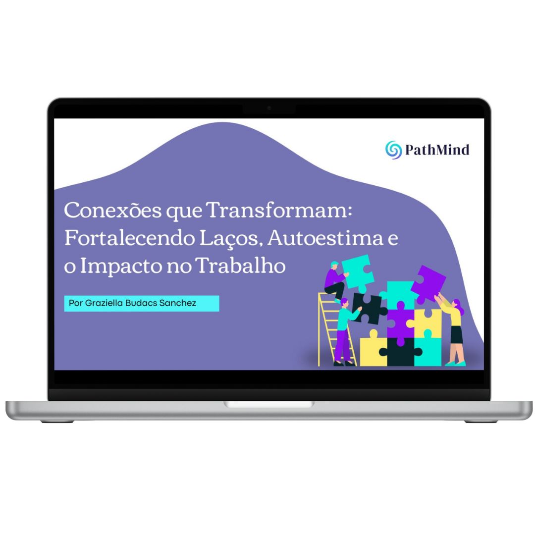 Ebook: Conexões que Transformam: Fortalecendo Laços, Autoestima e o Impacto no Trabalho